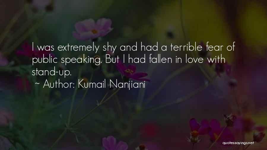 Fear Of Speaking Up Quotes By Kumail Nanjiani