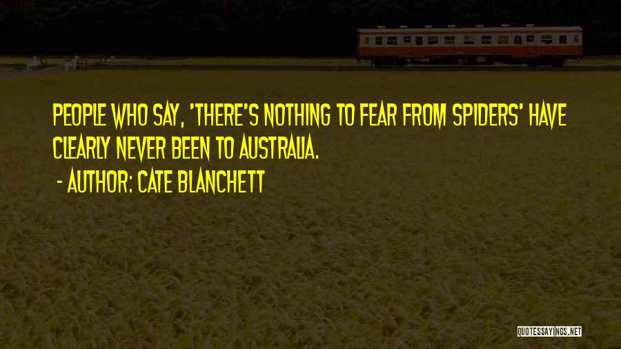 Fear Of Spiders Quotes By Cate Blanchett