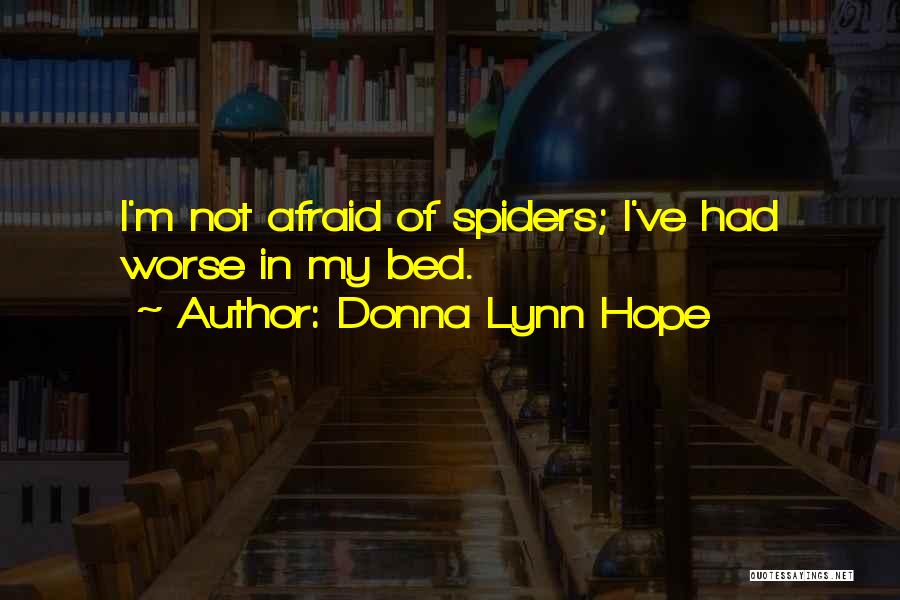 Fear Of Spiders Quotes By Donna Lynn Hope