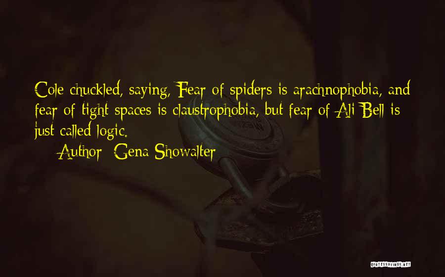 Fear Of Spiders Quotes By Gena Showalter