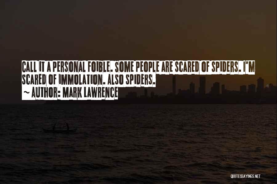 Fear Of Spiders Quotes By Mark Lawrence