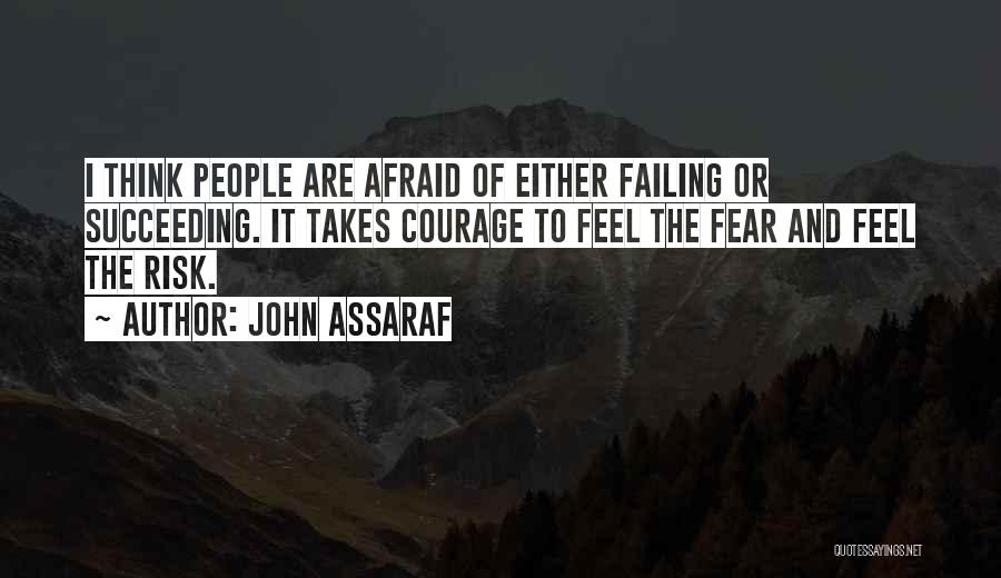 Fear Of Succeeding Quotes By John Assaraf