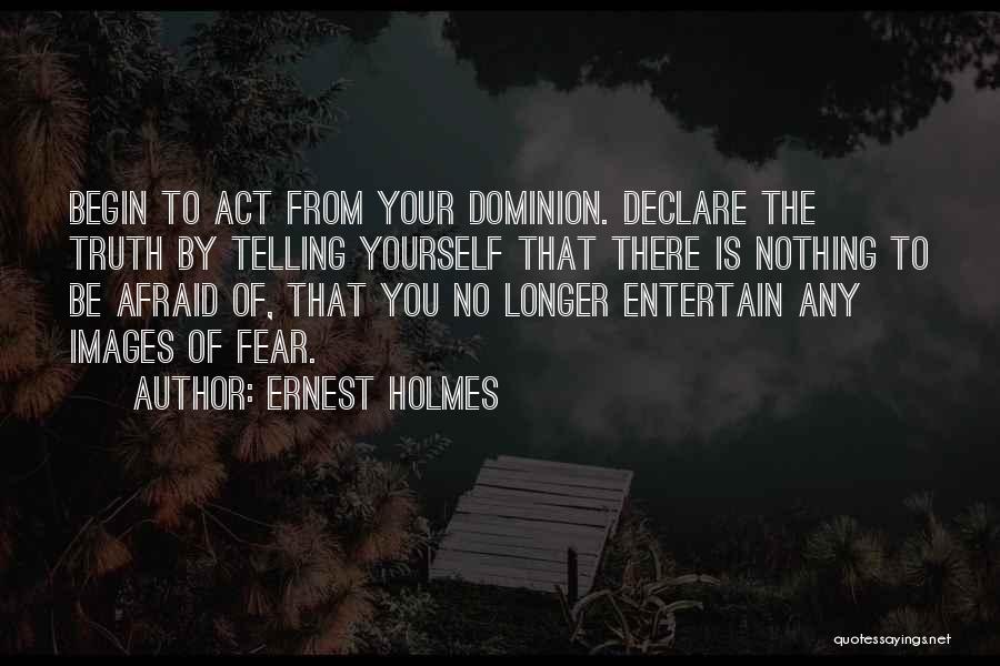 Fear Of Telling The Truth Quotes By Ernest Holmes