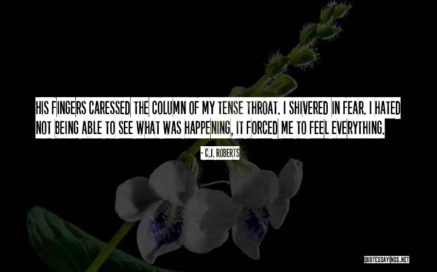 Fear Of The Dark Quotes By C.J. Roberts Fear Of The Dark Quotes By C.J. Roberts