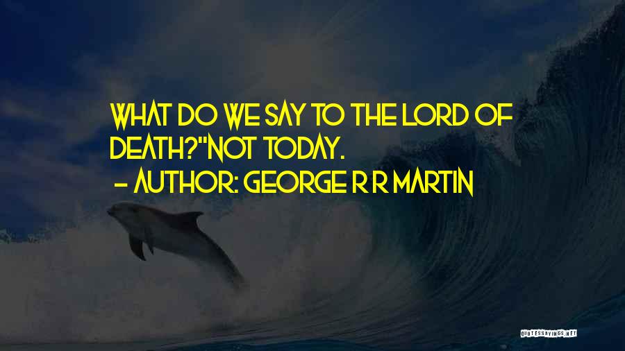 Fear Of The Lord Quotes By George R R Martin