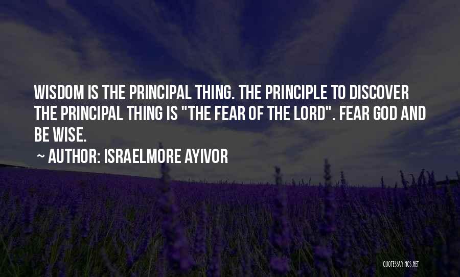 Fear Of The Lord Quotes By Israelmore Ayivor