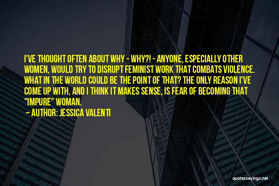 Fear Of The Other Quotes By Jessica Valenti