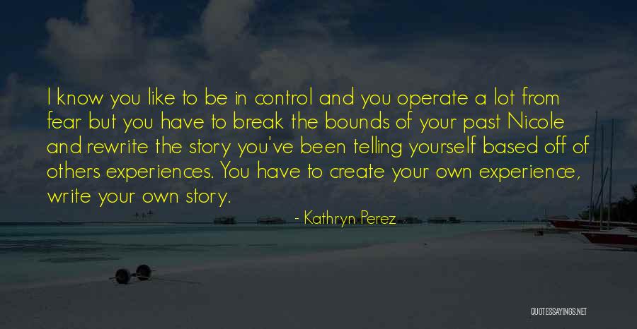 Fear Of The Past Quotes By Kathryn Perez