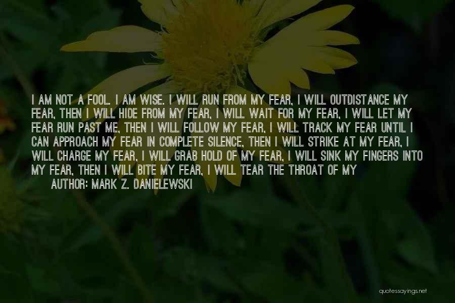 Fear Of The Past Quotes By Mark Z. Danielewski