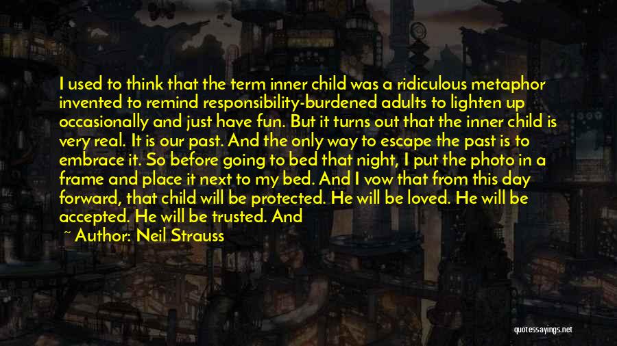 Fear Of The Past Quotes By Neil Strauss Fear Of The Past Quotes By Neil Strauss