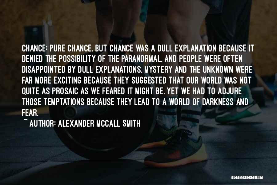 Fear Of The Unknown Quotes By Alexander McCall Smith