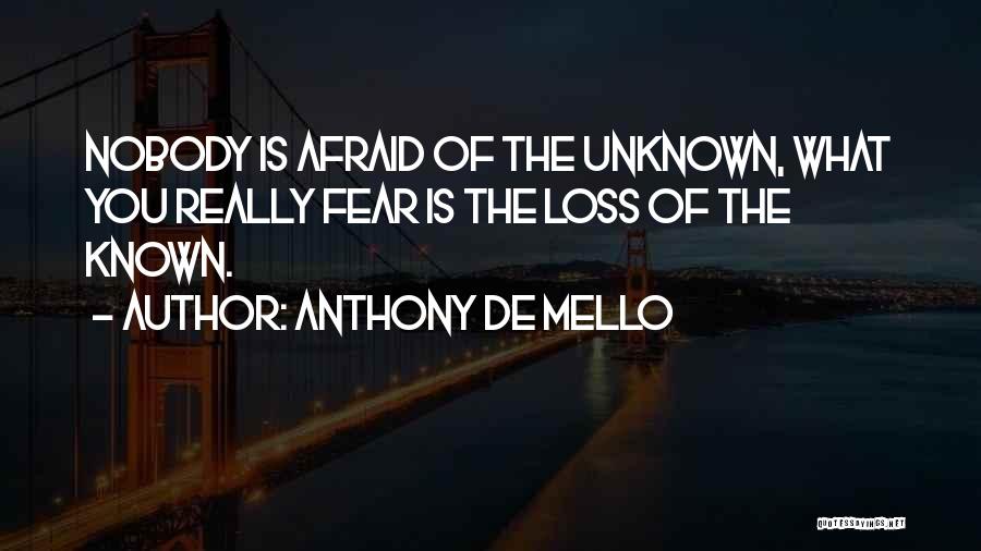 Fear Of The Unknown Quotes By Anthony De Mello