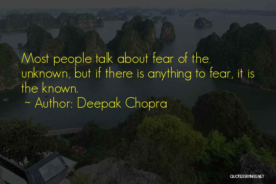 Fear Of The Unknown Quotes By Deepak Chopra
