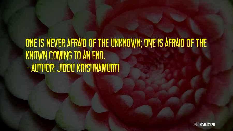 Fear Of The Unknown Quotes By Jiddu Krishnamurti