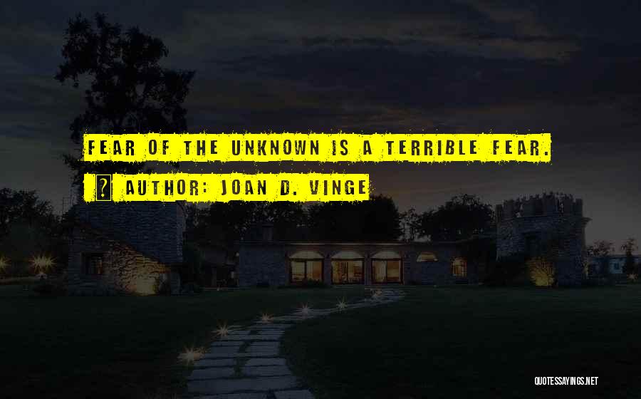 Fear Of The Unknown Quotes By Joan D. Vinge