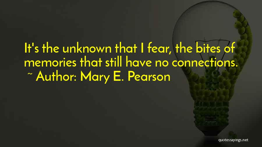 Fear Of The Unknown Quotes By Mary E. Pearson