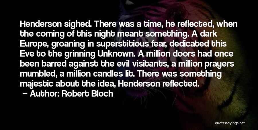 Fear Of The Unknown Quotes By Robert Bloch