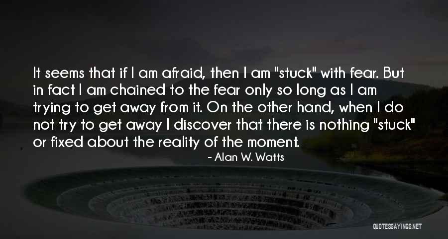 Fear Of Trying Quotes By Alan W. Watts Fear Of Trying Quotes By Alan W. Watts