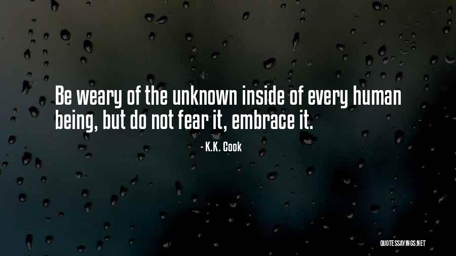 Fear Of Unknown Quotes By K.K. Cook Fear Of Unknown Quotes By K.K. Cook