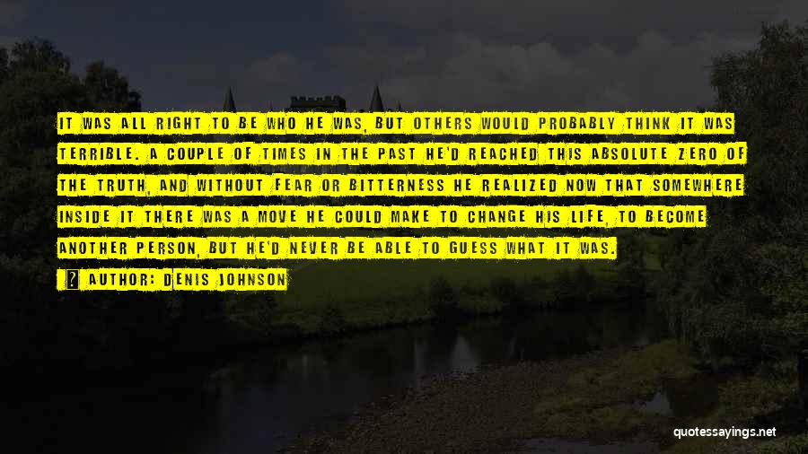 Fear Of What Others Think Quotes By Denis Johnson