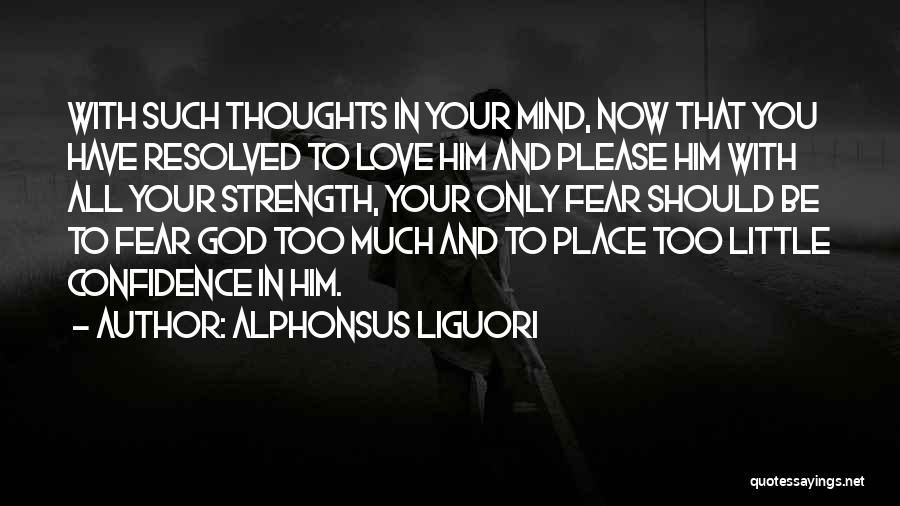 Fear Only God Quotes By Alphonsus Liguori