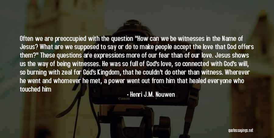Fear Only God Quotes By Henri J.M. Nouwen Fear Only God Quotes By Henri J.M. Nouwen