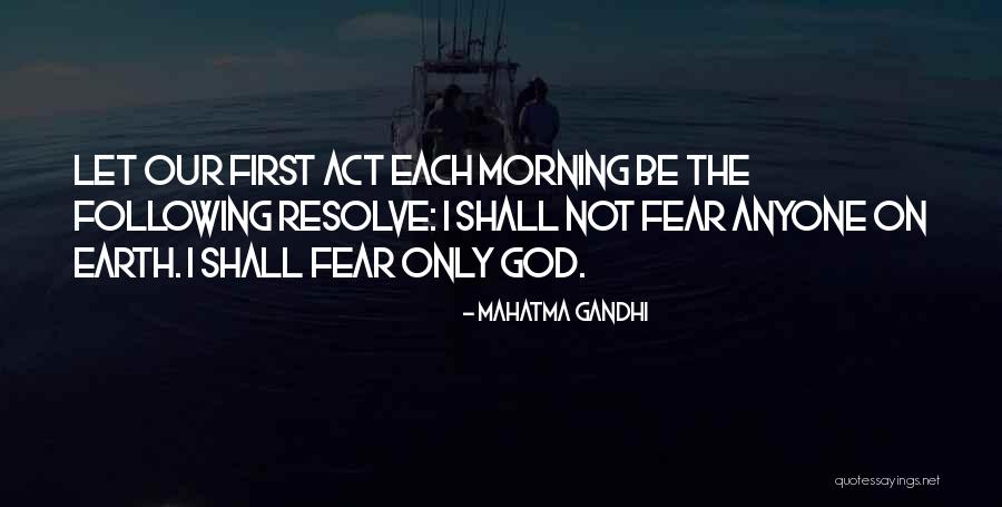 Fear Only God Quotes By Mahatma Gandhi Fear Only God Quotes By Mahatma Gandhi