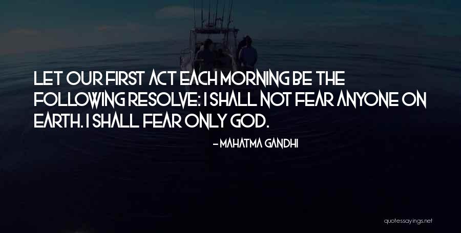 Fear Only God Quotes By Mahatma Gandhi