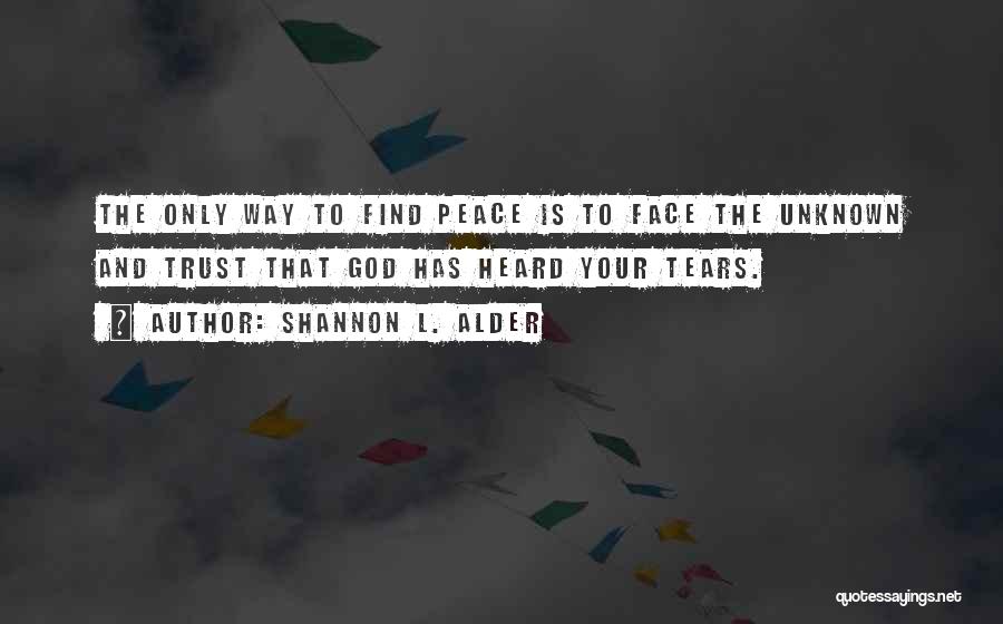 Fear Only God Quotes By Shannon L. Alder Fear Only God Quotes By Shannon L. Alder