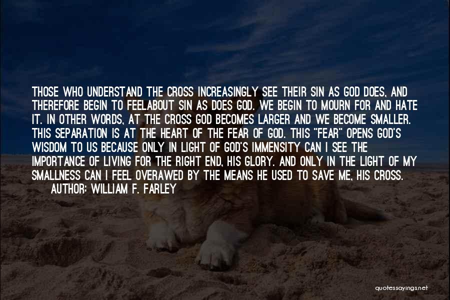 Fear Only God Quotes By William F. Farley