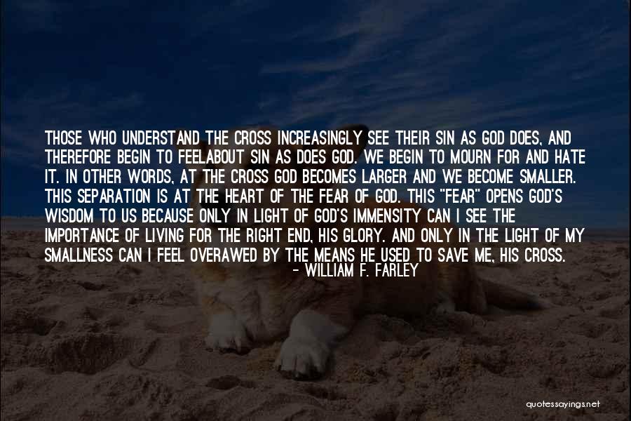 Fear Only God Quotes By William F. Farley