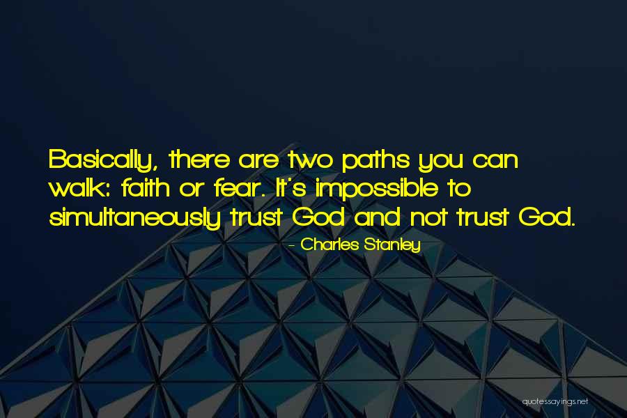 Fear Or Faith Quotes By Charles Stanley Fear Or Faith Quotes By Charles Stanley