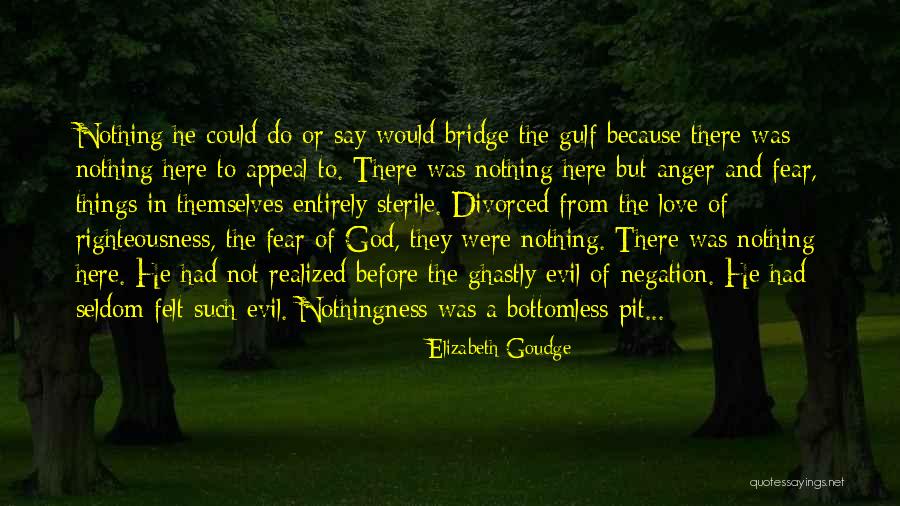 Fear Or Love Quotes By Elizabeth Goudge Fear Or Love Quotes By Elizabeth Goudge