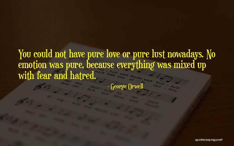 Fear Or Love Quotes By George Orwell Fear Or Love Quotes By George Orwell
