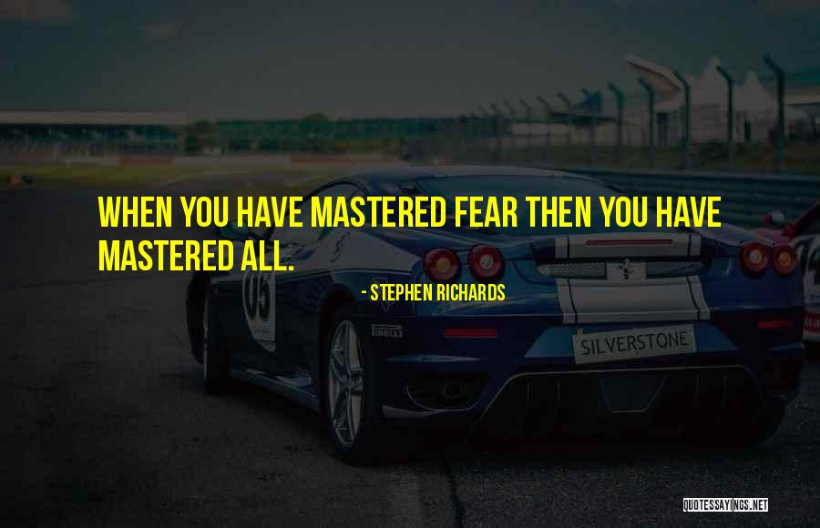 Fear Phobia Quotes By Stephen Richards Fear Phobia Quotes By Stephen Richards