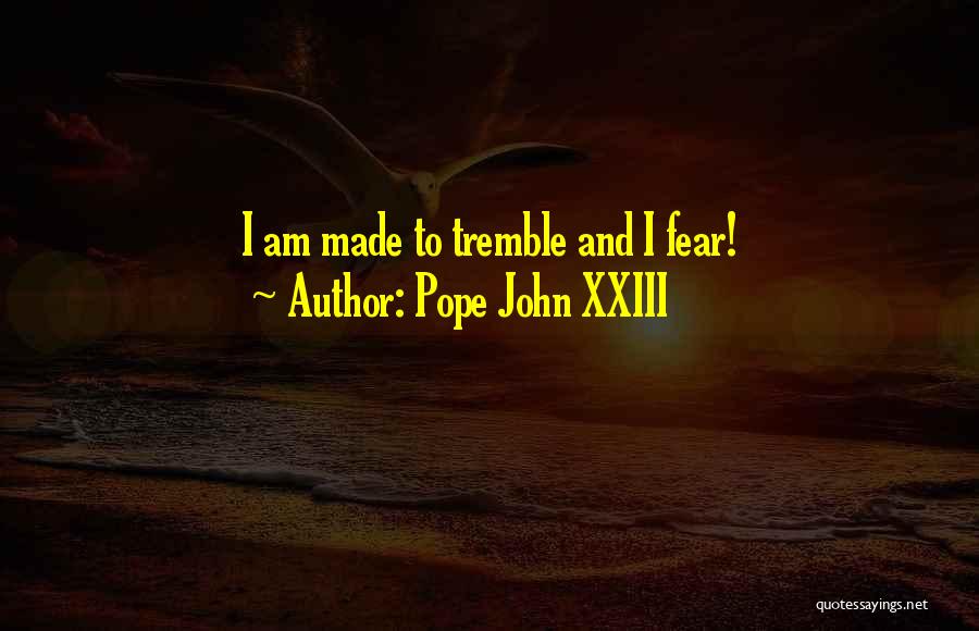 Fear Quotes By Pope John XXIII