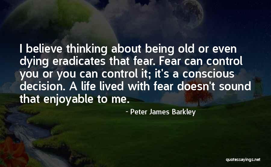 Fear Quotes Quotes By Peter James Barkley Fear Quotes Quotes By Peter James Barkley