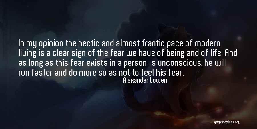 Fear Running Your Life Quotes By Alexander Lowen Fear Running Your Life Quotes By Alexander Lowen