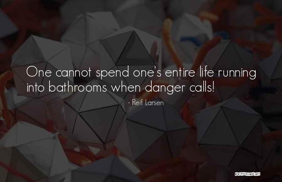 Fear Running Your Life Quotes By Reif Larsen Fear Running Your Life Quotes By Reif Larsen