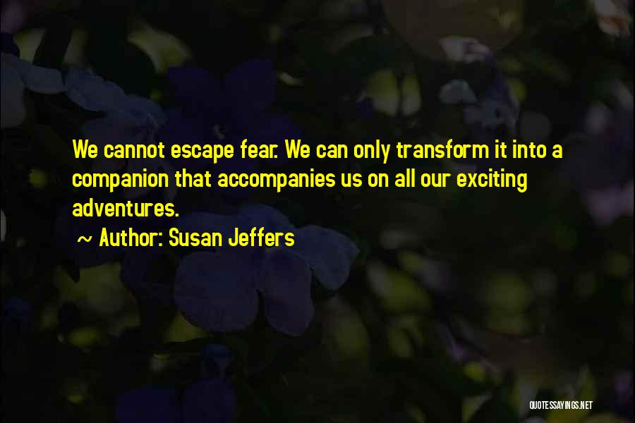 Fear Susan Jeffers Quotes By Susan Jeffers