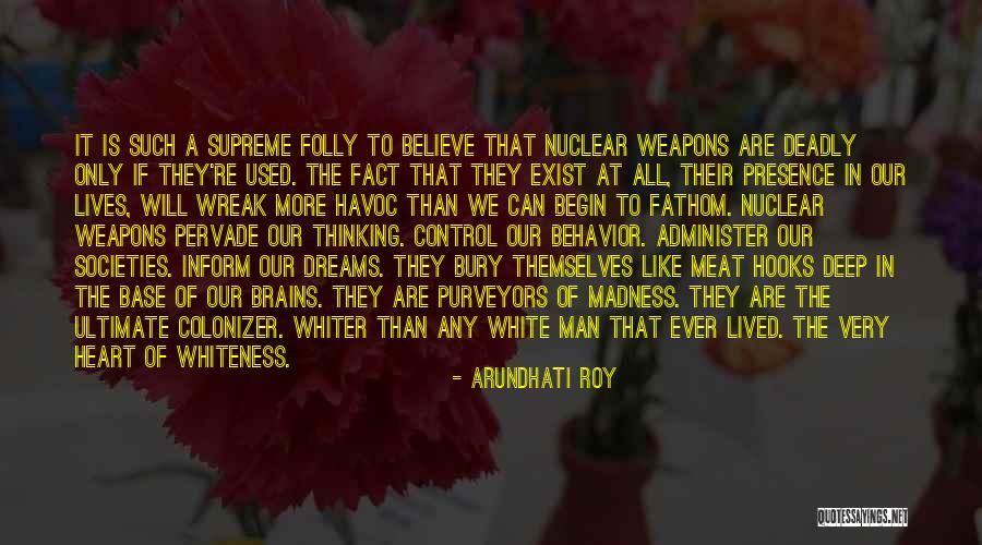 Fear That Man Quotes By Arundhati Roy Fear That Man Quotes By Arundhati Roy