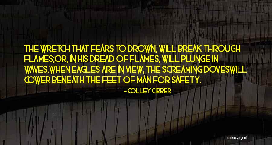 Fear That Man Quotes By Colley Cibber Fear That Man Quotes By Colley Cibber