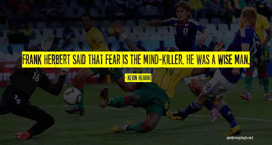 Fear That Man Quotes By Kevin Hearne Fear That Man Quotes By Kevin Hearne