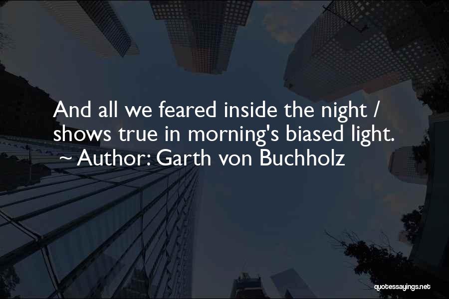 Fear The Dark Quotes By Garth Von Buchholz