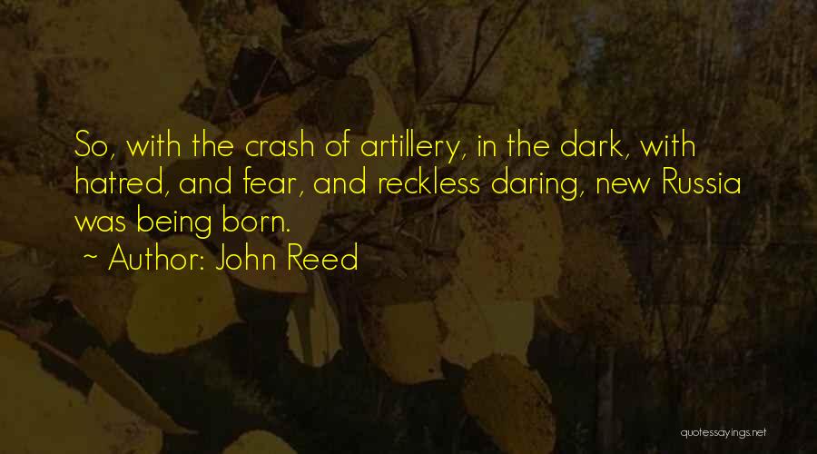 Fear The Dark Quotes By John Reed