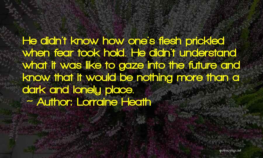 Fear The Dark Quotes By Lorraine Heath