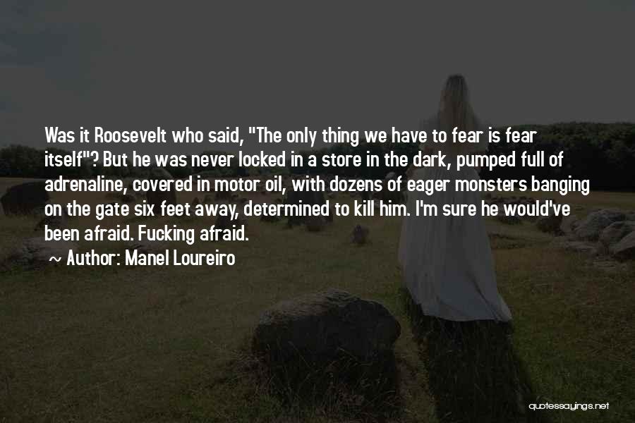 Fear The Dark Quotes By Manel Loureiro