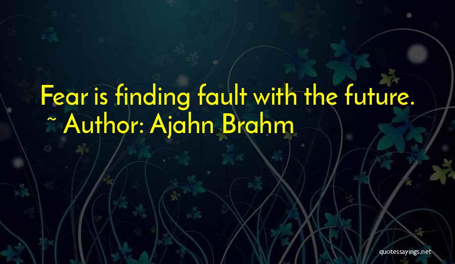 Fear The Future Quotes By Ajahn Brahm