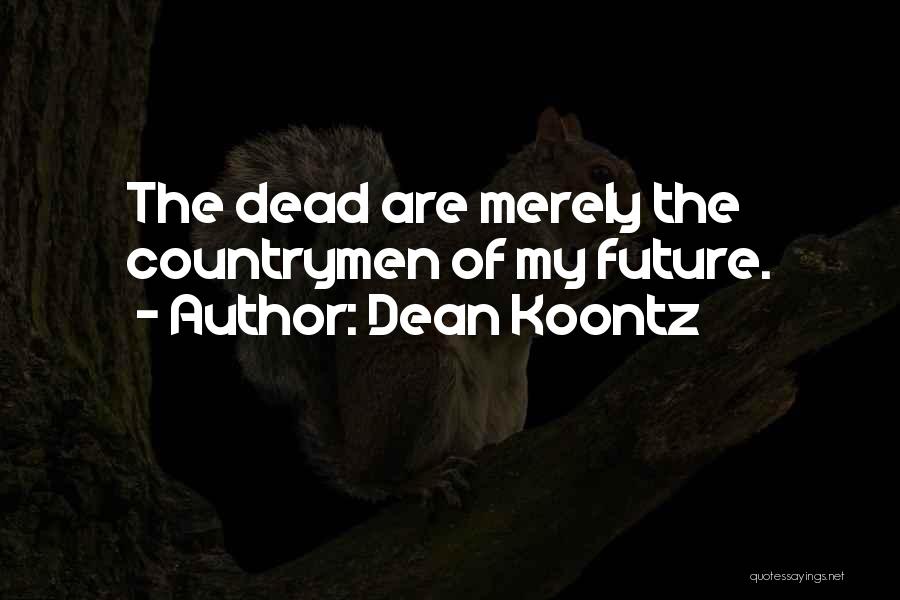 Fear The Future Quotes By Dean Koontz