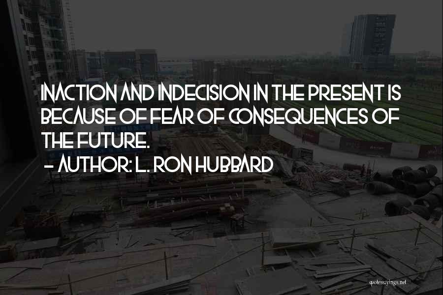 Fear The Future Quotes By L. Ron Hubbard